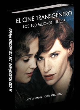 El cine transgénero. Los 100 mejores títulos (José Luis Mena y Tomás Pérez, 2018)
