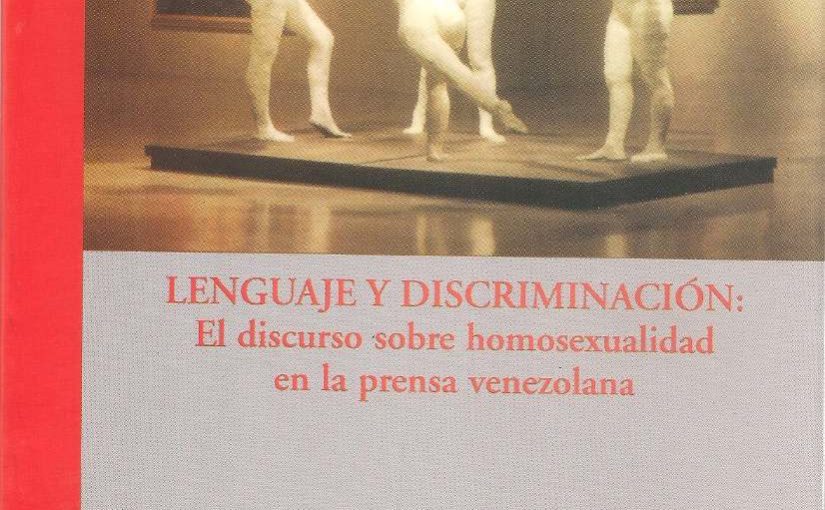 Lenguaje y discriminación: el discurso sobre homosexualidad en la prensa venezolana (Manuela Dimitriu de Quintero, 2002)