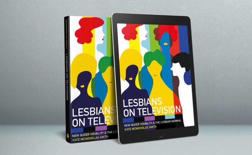 Lesbians on Television. New Queer Visibility & The Lesbian Normal