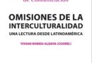 Omisiones de la interculturalidad. Una lectura desde Latinoamérica, Vivian Leticia Romeu Aldaya (Coord.) (2020)