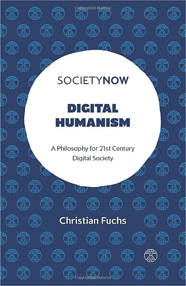 Digital Humanism A Philosophy For 21st Century Digital Society Christian Fuchs 2022 Portal 2139